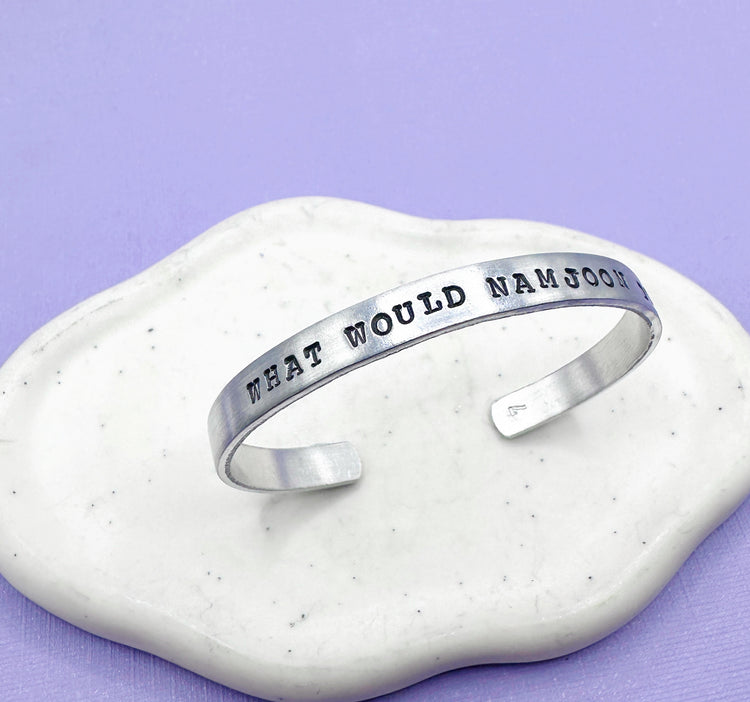 What Would Namjoon Do? BTS Cuff Bracelet Aluminum Brass Hand Stamped