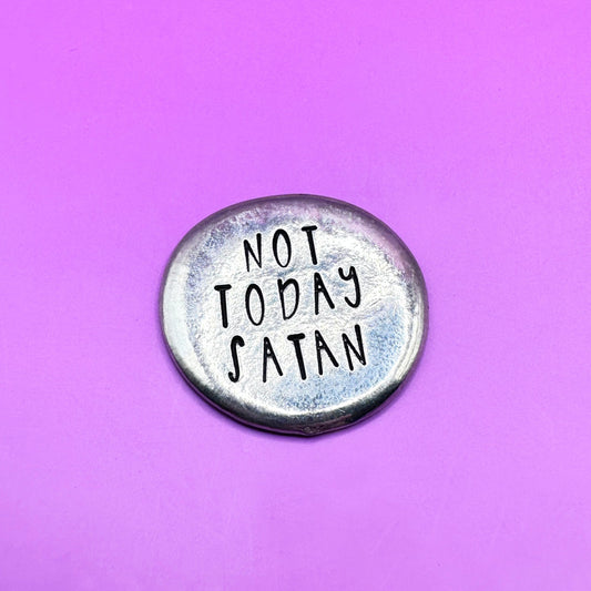 NOT TODAY SATAN Pewter Pocket Pebbles, Worry Stone, Love Token