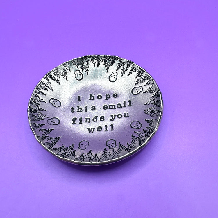 I Hope This Email Finds You Well Hand Stamped Ring Trinket Dish