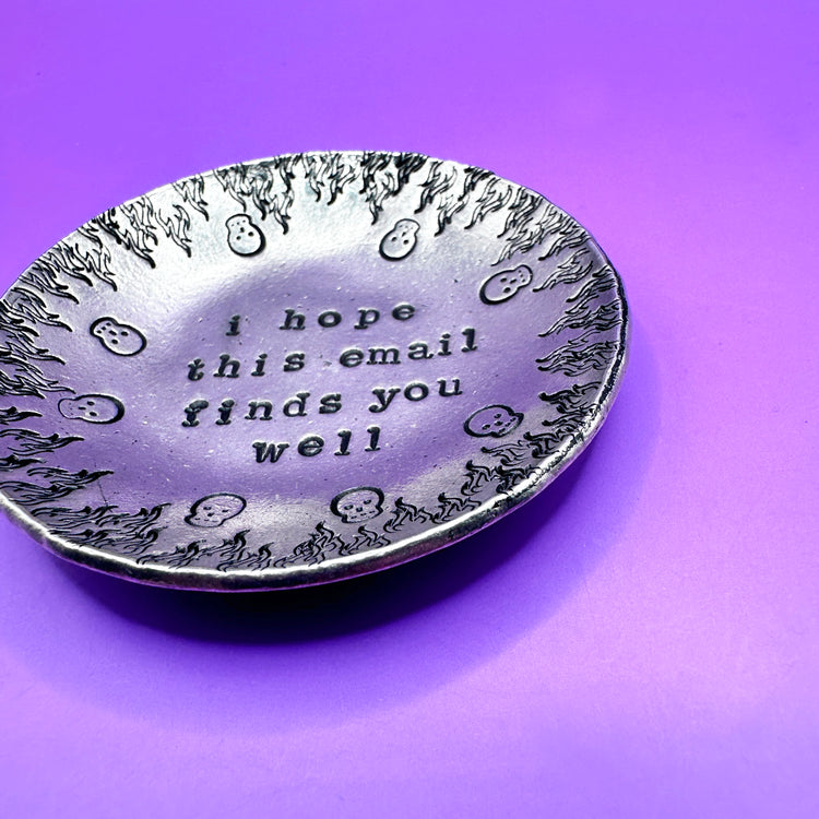 I Hope This Email Finds You Well Hand Stamped Ring Trinket Dish