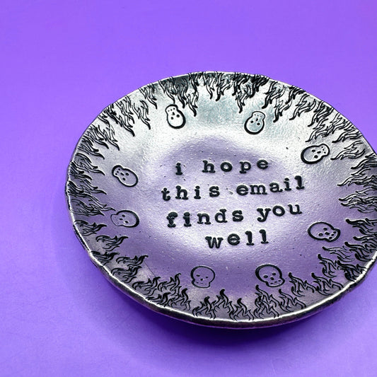 I Hope This Email Finds You Well Hand Stamped Ring Trinket Dish