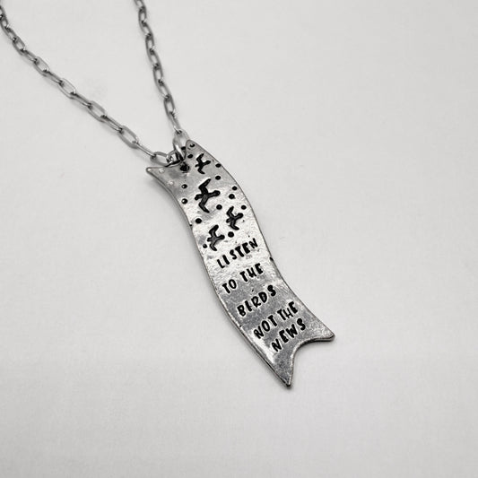 Listen To The Birds Not The News Silver Pewter Charm Necklace Hand Stamped
