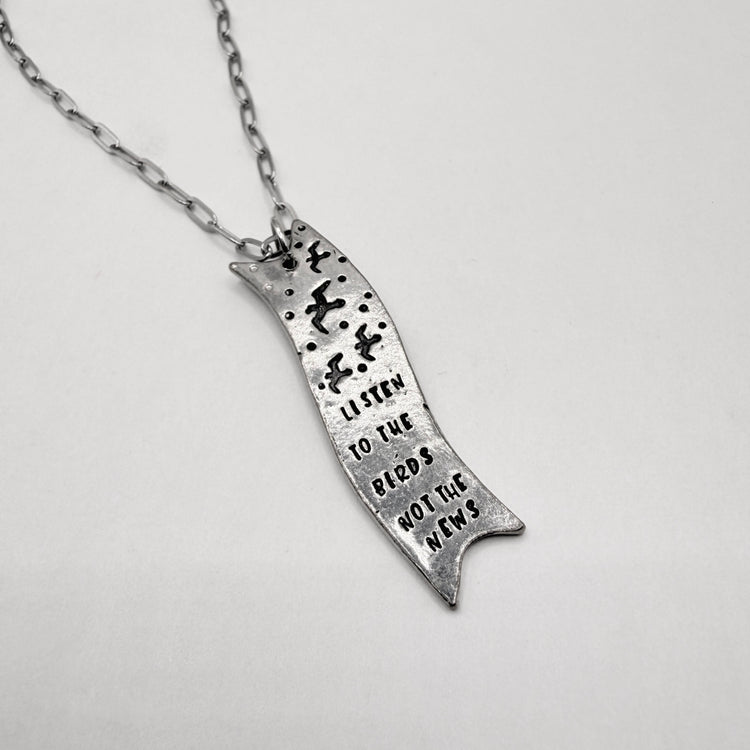 Listen To The Birds Not The News Silver Pewter Charm Necklace Hand Stamped