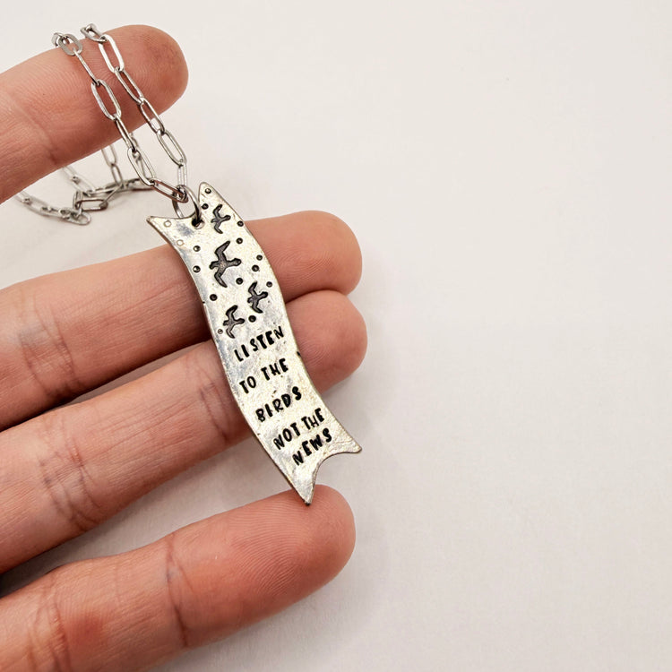 Listen To The Birds Not The News Silver Pewter Charm Necklace Hand Stamped