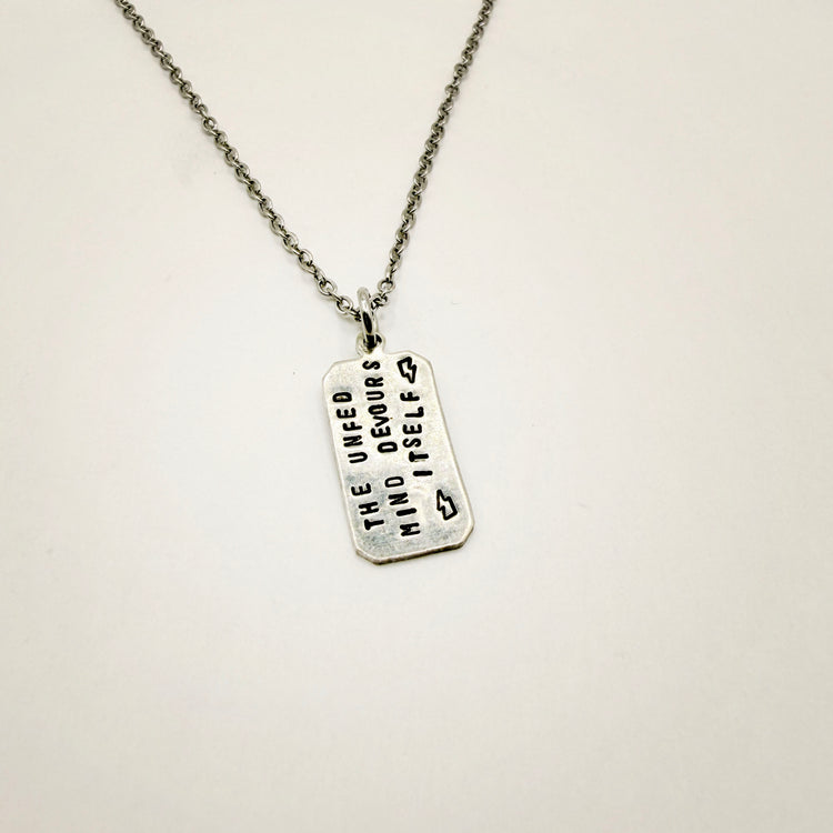 The Unfed Mind Devours Itself Silver Tag Hand Stamped Necklace