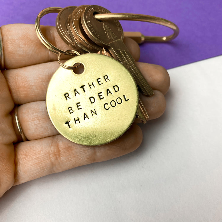 Rather Be Dead Than Cool Keychain