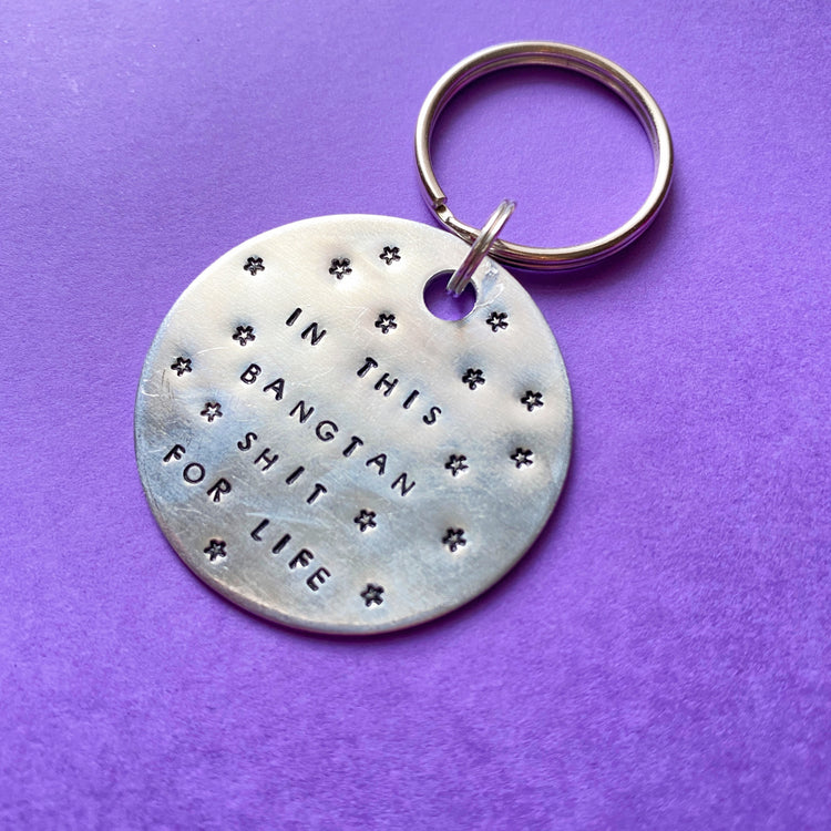 In This Bangtan Shit For Life Keychain