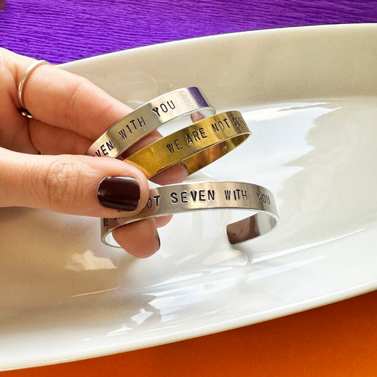 We Are Not Seven With You Cuff Bracelet